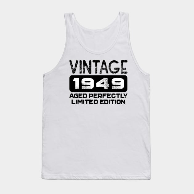 Birthday Gift Vintage 1949 Aged Perfectly Tank Top by colorsplash